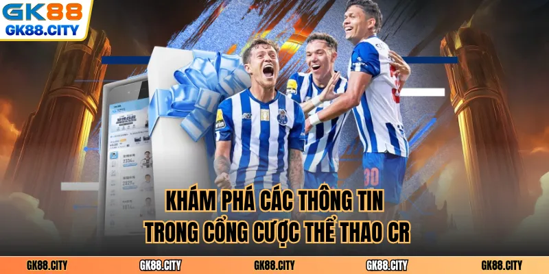 Khám phá các thông tin trong cổng cược thể thao CR