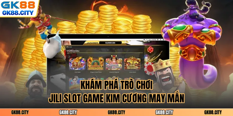 Khám phá trò chơi Jili slot game kim cương may mắn