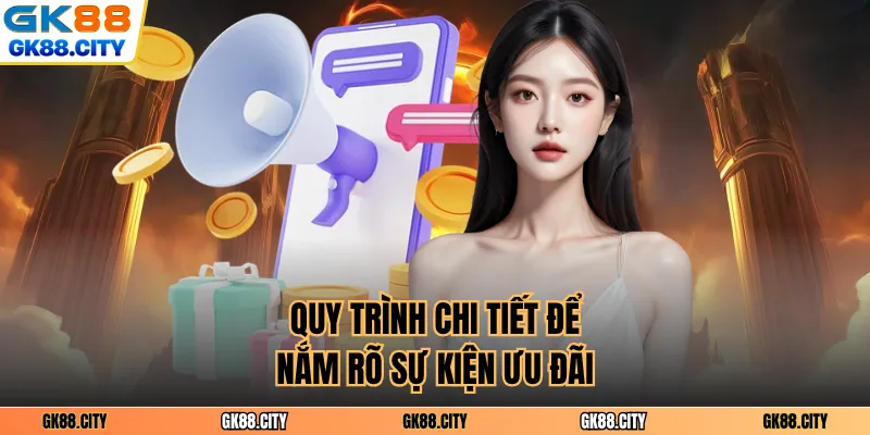 Quy trình chi tiết để nắm rõ sự kiện ưu đãi