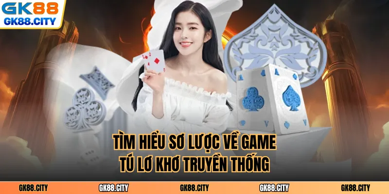 Tìm hiểu sơ lược về game tú lơ khơ truyền thống